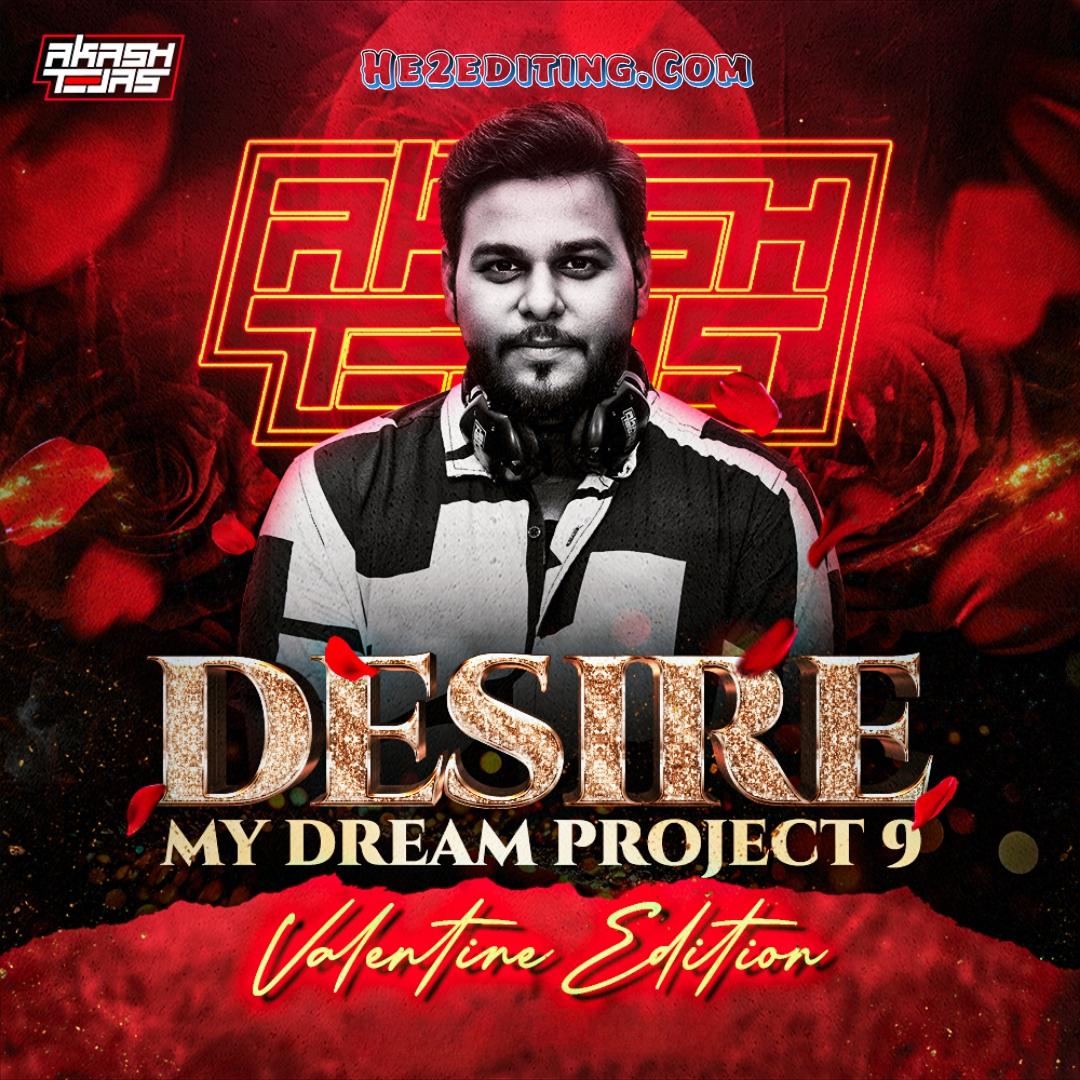 Desire My Dream Project 9 - DJ Akash Tejas X Valentines Edition